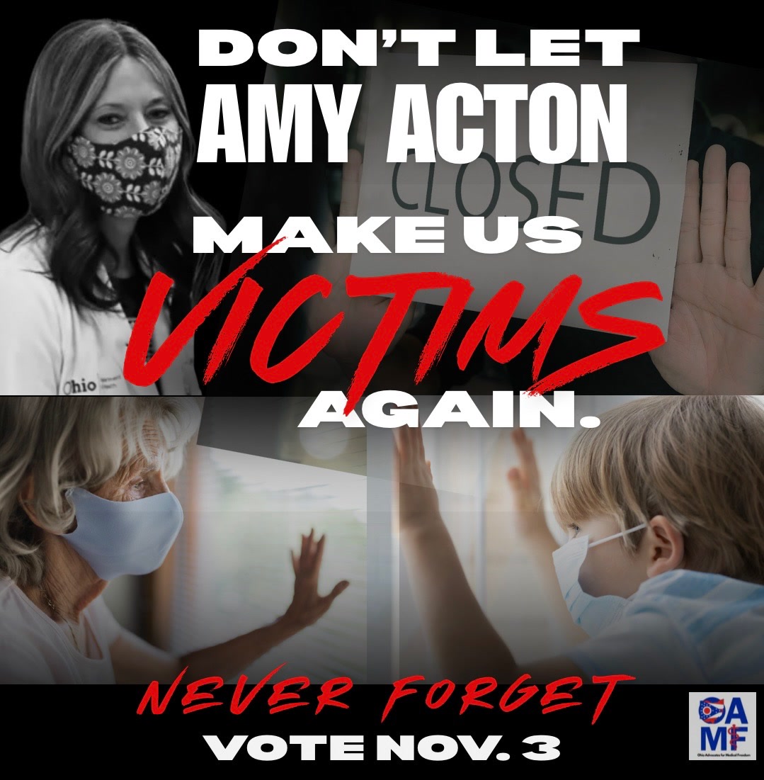 Don’t let Amy Acton make us victims again. Never forget. Vote Nov. 3. Ohio Advocates for Medical Freedom.